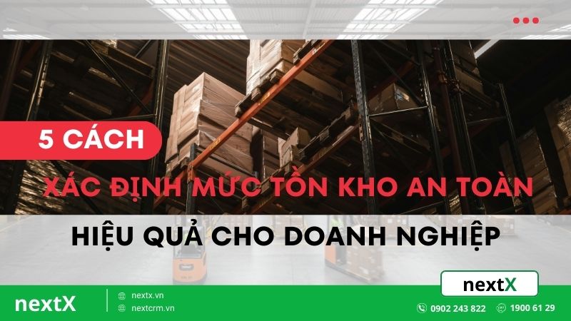 5 cách xác định mức tồn kho an toàn hiệu quả cho doanh nghiệp