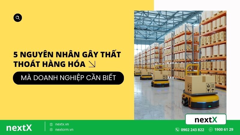 5 nguyên nhân gây thất thoát hàng hóa mà doanh nghiệp cần biết