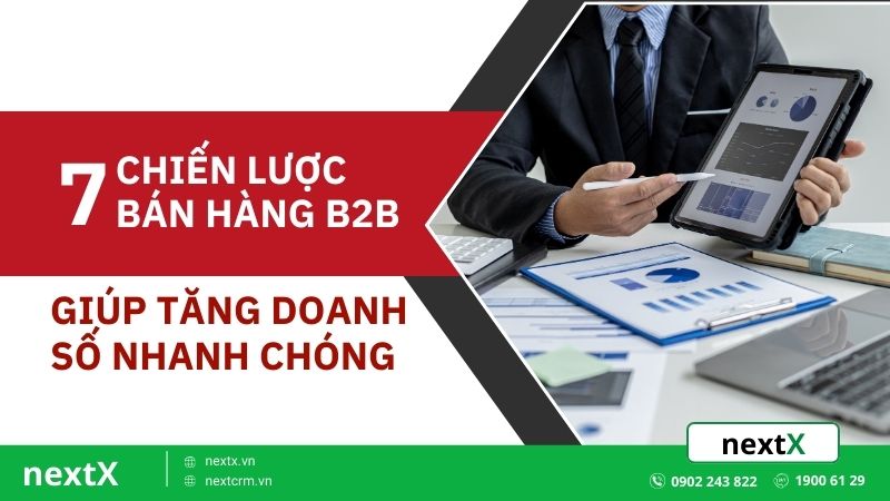 7 chiến lược bán hàng B2B giúp tăng doanh số nhanh chóng
