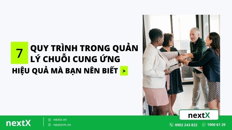 7 quy trinh trong quan ly chuoi cung ung hieu qua ma ban nen biet