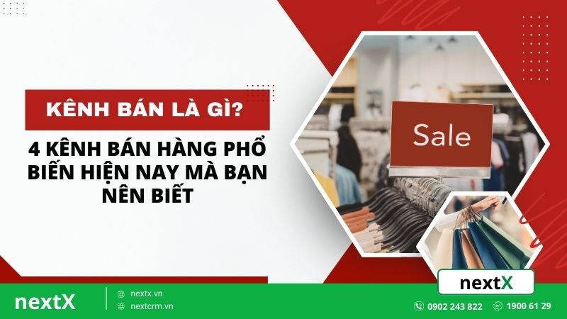 Kênh bán là gì? 4 kênh bán hàng phổ biến hiện nay bạn nên biết