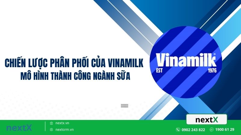 Chiến lược phân phối của Vinamilk mô hình thành công ngành sữa