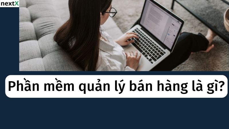 khai niem phan mem quan ly ban hang